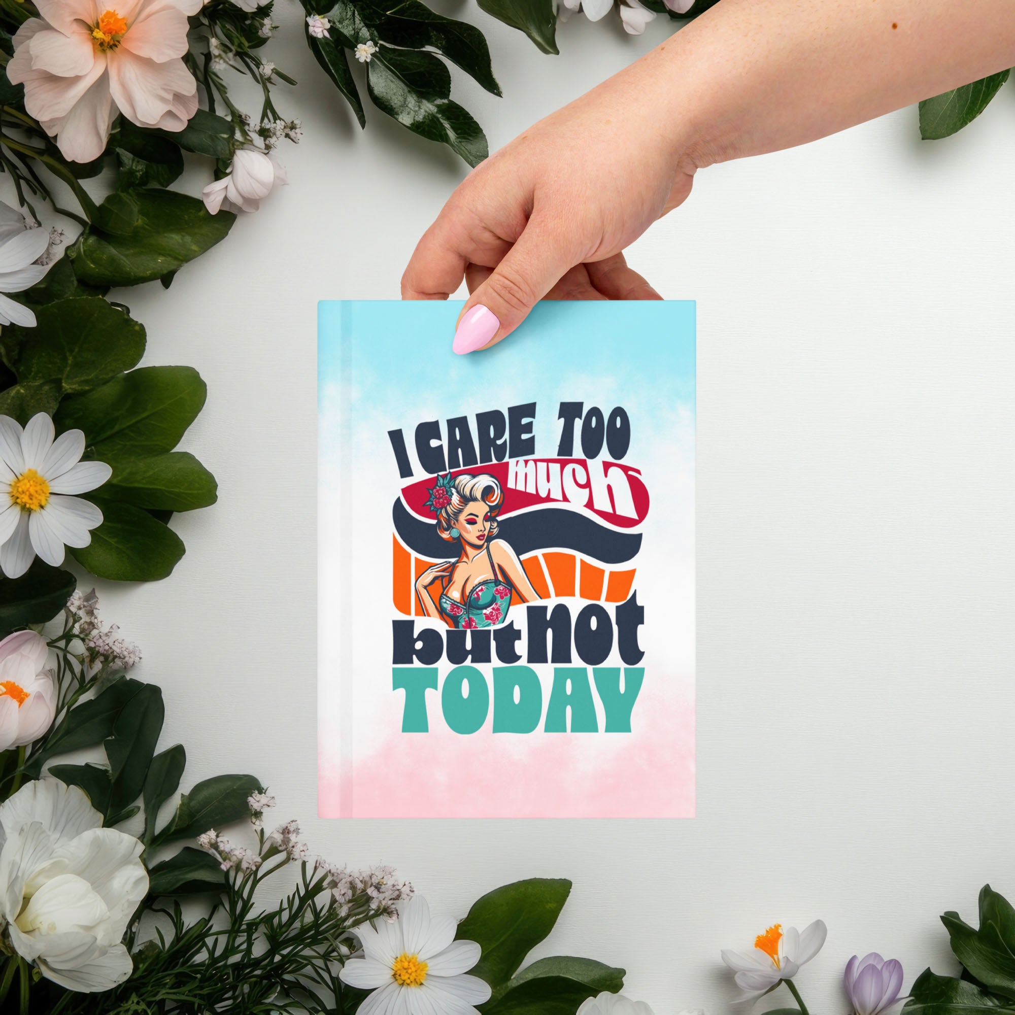 I Care Too Much But Not Today – Matte Hardcover Journal