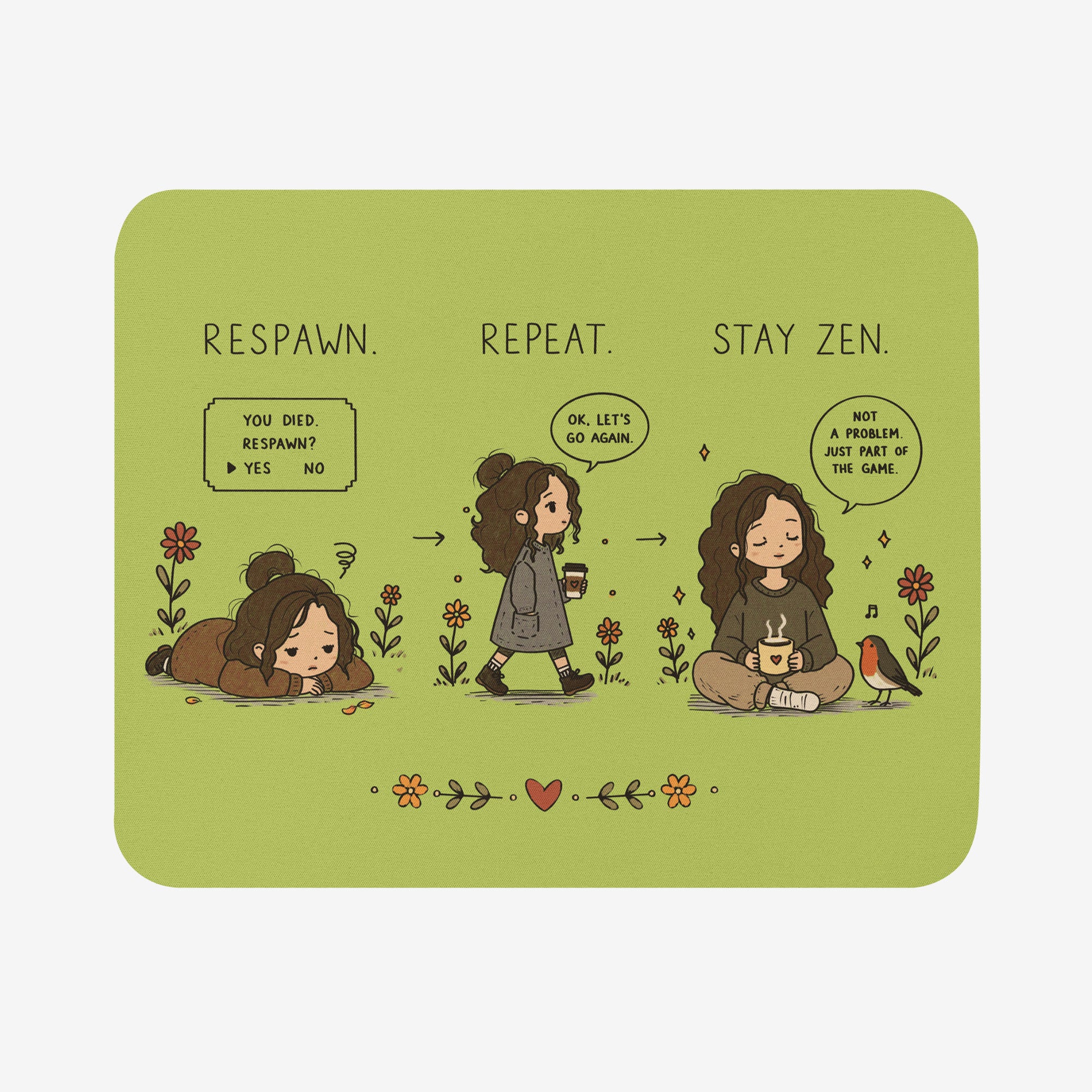 A rectangular mousepad with rounded corners featuring a light olive green background and a three-panel cartoon comic strip. The strip shows a girl in three states: lying on the ground, walking, and sitting with a cup of tea, with the text 'RESPAWN.REPEAT. STAY ZEN.'