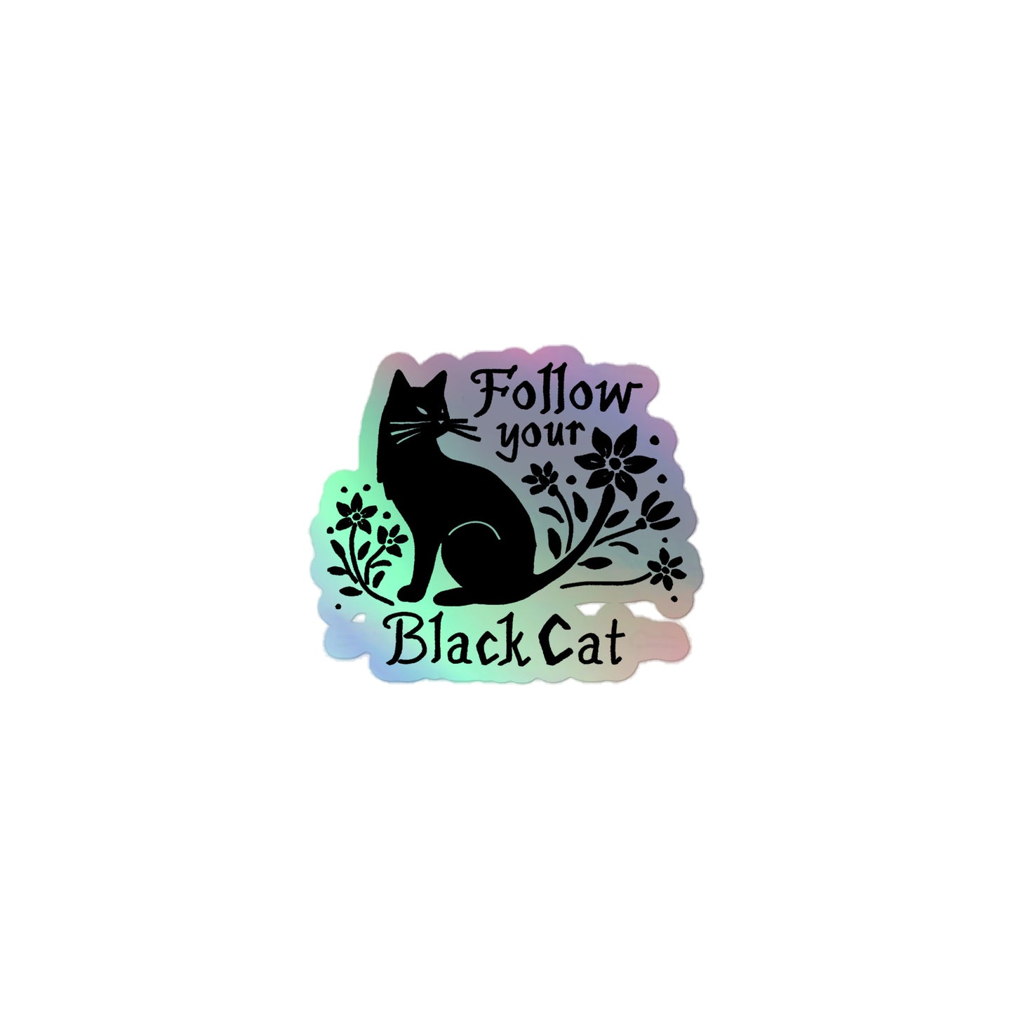 Holographic Sticker Follow Your Black Cat