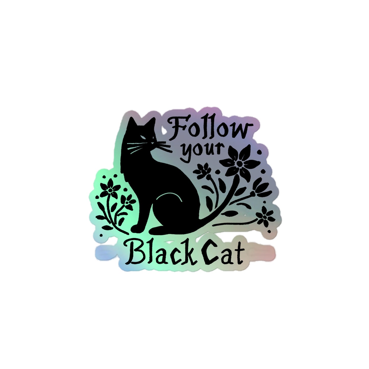 Holographic Sticker Follow Your Black Cat