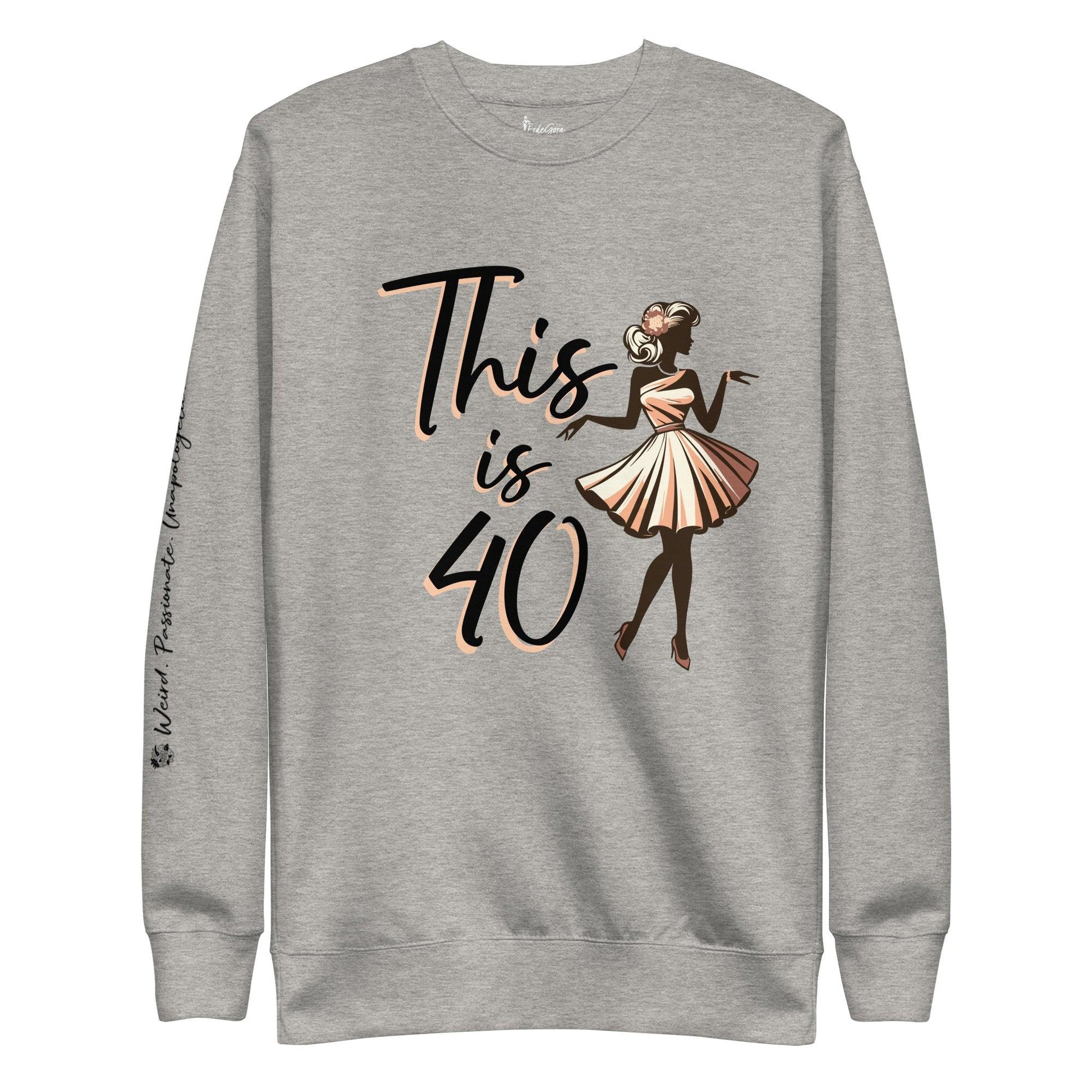 Premium Sweatshirt This is 40 - ErdeGora