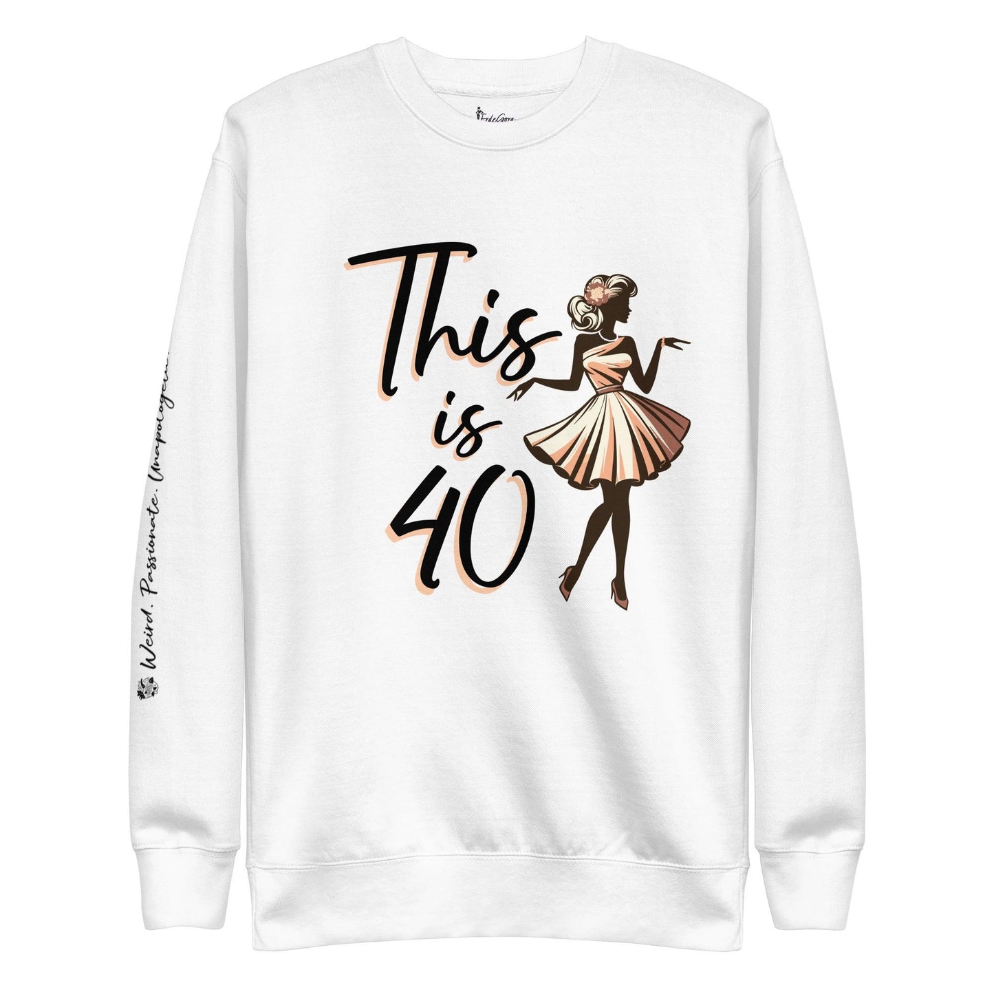 Premium Sweatshirt This is 40 - ErdeGora